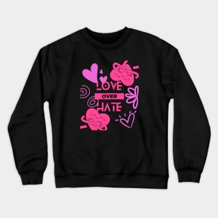 Love Over Hate Crewneck Sweatshirt